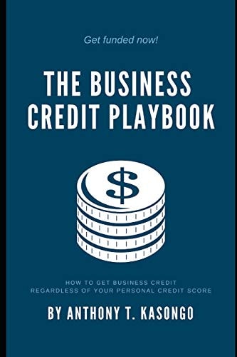 The Business Credit Playbook How to Get Business Credit Regardless of Your Personal Credit Score