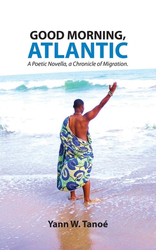 Good Morning, Atlantic Poetic Novella, a Chronicle of Migration