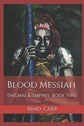 Blood Messiah Enigmas & Empires: Book Two