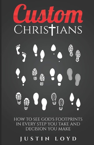 Custom Christians How to See God's Footprints in Every Step You Take and Decision You Make