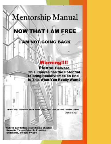 Now That I Am Free, I Am Not Going Back The Prison Re-Entry Course That Can Put a Stop to Recidivism