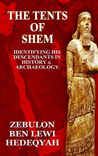 The Tents of Shem Identifying His Descendants In History & Archaeology
