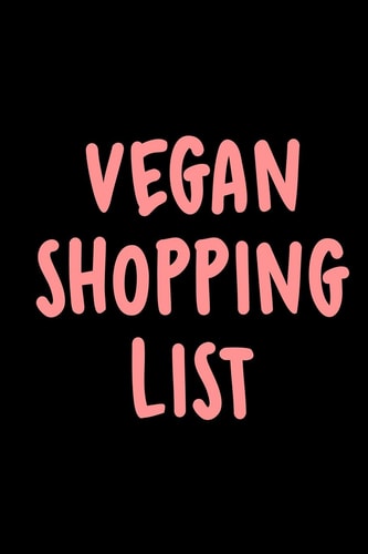 Vegan Shopping List The Perfect Grocery Shopping List For Every Vegan Diet & Lifestyle
