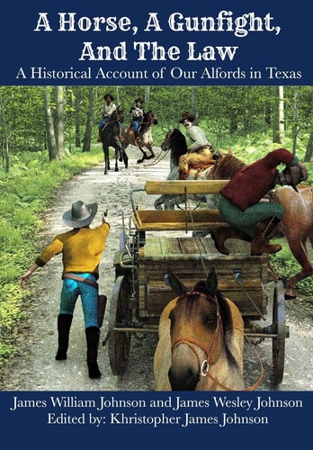 A Horse, a Gunfight, and the Law A Historical Account of Our Alfords in Texas