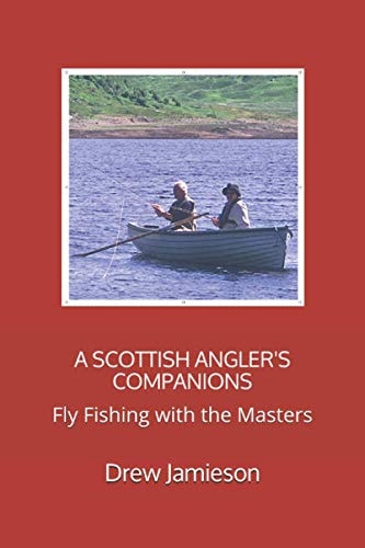 A Scottish Angler's Companions Fly Fishing with the Masters