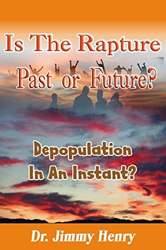 Is The Rapture Past Or Future? Depopulation In An Instant?