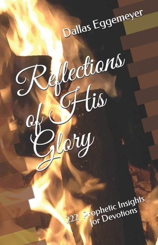 Reflections of His Glory 222 Prophetic Insights for Devotions