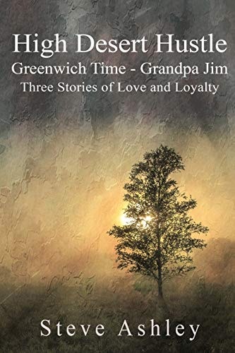 High Desert Hustle Greenwich Time - Grandpa Jim: Three Stories of Love and Loyalty