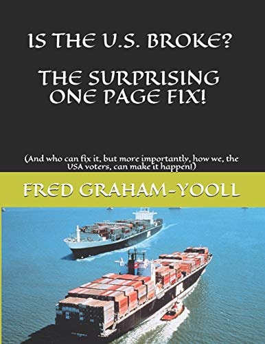 Is the U. S. Broke? the Surprising One Page Fix! (and Who Can Fix It, But More Importantly, How We, the USA Voters, Can Make It Happen!)