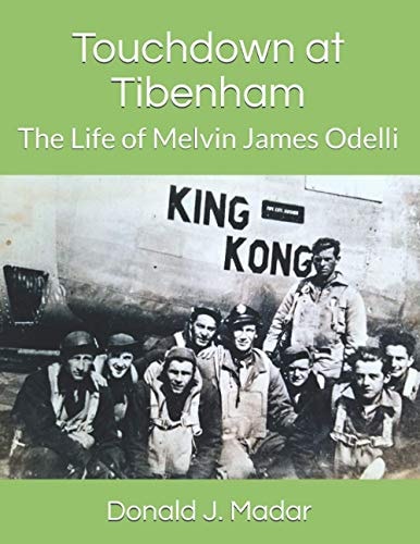 Touchdown at Tibenham The Life of Melvin James Odelli
