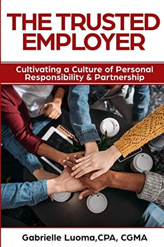 The Trusted Employer Cultivating a Culture of Personal Responsibility & Partnership