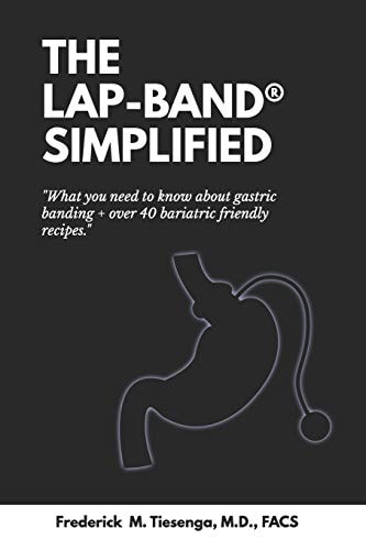 The Lap-Band(r) Simplified What You Need to Know about Gastric Banding + Over 40 Bariatric Friendly Recipes.