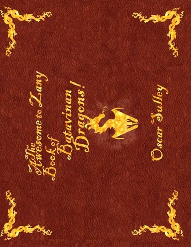 The Awesome to Zany Book of Batavinan Dragons