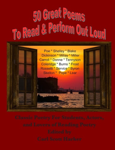 50 Great Poems to Read & Perform Out Loud For Students, Actors and Lovers of Reading Poetry