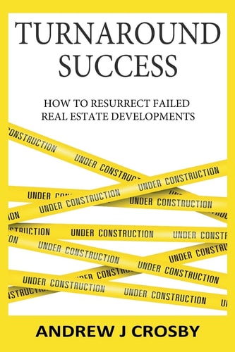 Turnaround Success How to Resurrect Failed Real Estate Developments