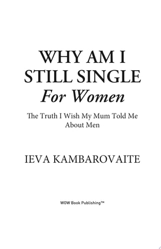 Why Am I Still Single For Women The Truth I Wish My Mum Told Me About Men