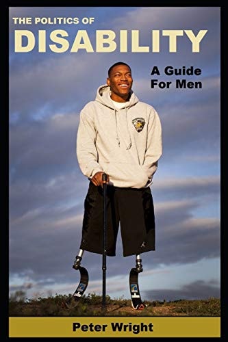 The Politics Of Disability A Guide for Men
