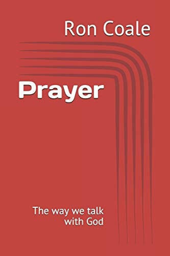 Prayer The Way We Talk with God