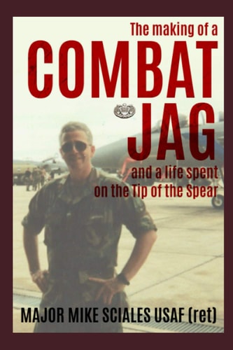 The Making of a COMBAT JAG and a Life Spent on the Tip of the Spear Combat Jag