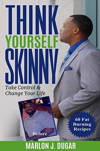 Think Yourself Skinny Change Your Mind & Change Your Life