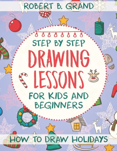Step by Step Drawing Lessons For Kids and Beginners How to Draw Holidays
