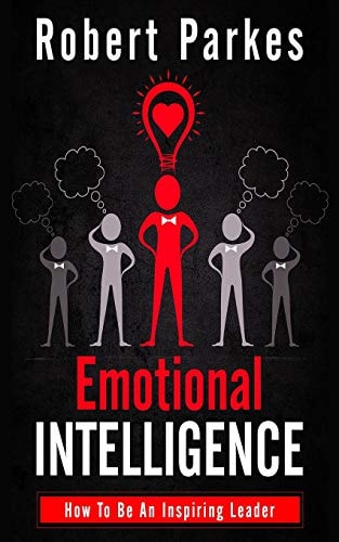 Emotional Intelligence How to Be an Inspiring Leader