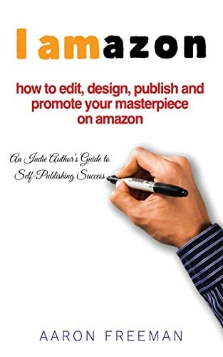 I Amazon An Indie Author's Guide to Self-Publishing Success