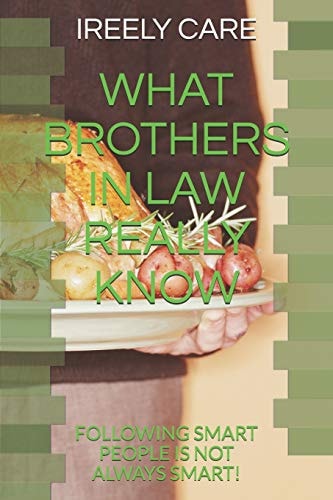 What Brothers in Law Really Know Following Smart People Is Not Always Smart!