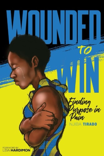 Wounded to Win Finding Purpose in Pain