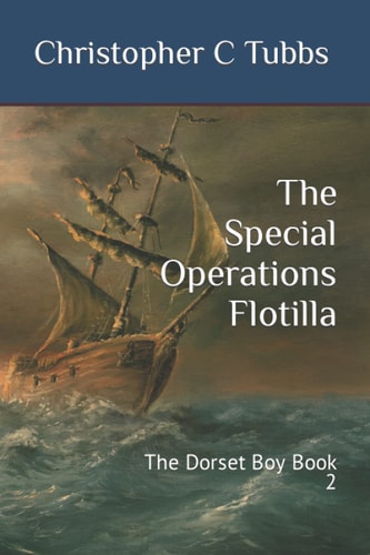 The Special Operations Flotilla The Dorset Boy Book 2