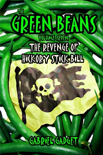 The Green Beans, Volume 7 The Revenge of Hickory Stick Bill