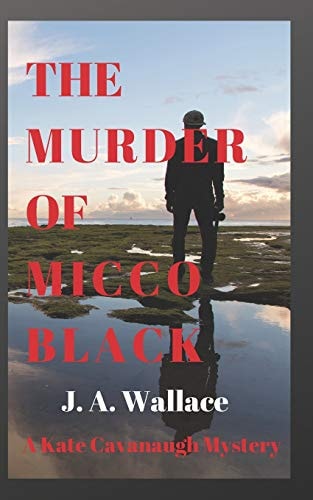 The Murder of Micco Black A Kate Cavanaugh Mystery