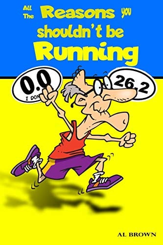 All the Reasons You Shouldn't Be Running