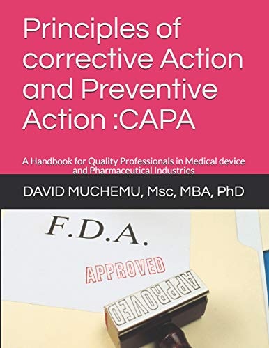 Principles of Corrective Action and Preventive Action Capa: a Handbook for Quality Professionals in Medical Device and Pharmaceutical Industries