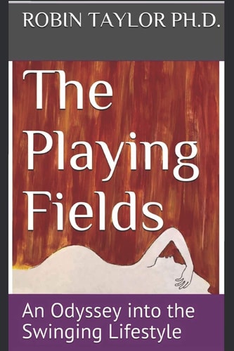 The Playing Fields An Odyssey Into the Swinging Lifestyle