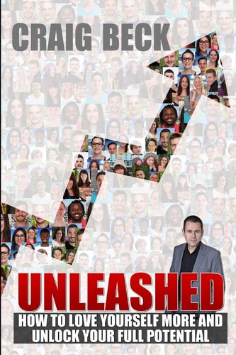 Unleashed How to Love Yourself More and Unlock Your Full Potential