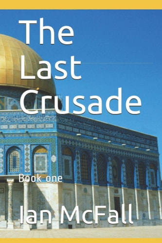 The Last Crusade Book One