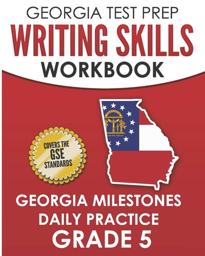 Georgia Test Prep Writing Skills Workbook Georgia Milestones Daily Practice Grade 5 Preparation for the Georgia Milestones English Language Arts Tests