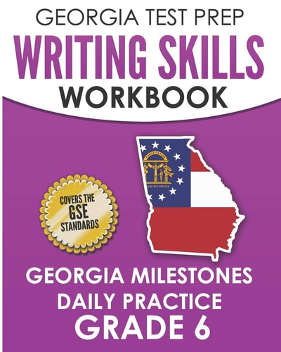 Georgia Test Prep Writing Skills Workbook Georgia Milestones Daily Practice Grade 6 Preparation for the Georgia Milestones English Language Arts Tests