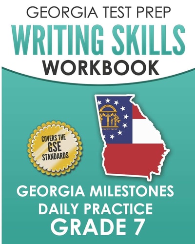 Georgia Test Prep Writing Skills Workbook Georgia Milestones Daily Practice Grade 7 Preparation for the Georgia Milestones English Language Arts Tests