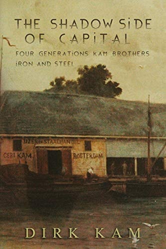 The Shadow Side of Capital Four Generations Kam Brothers Iron and Steel