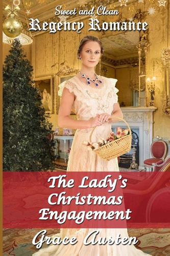 The Lady's Christmas Engagement Sweet & Clean Regency Romance