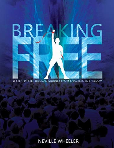 Breaking Free! A Step-By-Step Biblical Journey from Shackles to Freedom