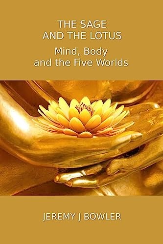The Sage and the Lotus Mind, Body and the Five Worlds