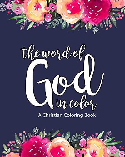 A Christian Coloring Book The Word Of God In Color: Scripture Coloring Book for Adults & Teens (Bible Verse Coloring) To Help You Relax, Practice Scripture & Build Your Faith & Confidence In Jesus Christ Our Lord