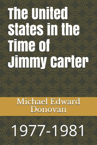 The United States in the Time of Jimmy Carter 1977-1981