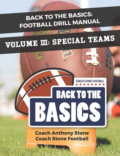 Back to the Basics Football Drill Manual Volume 3: Special Teams