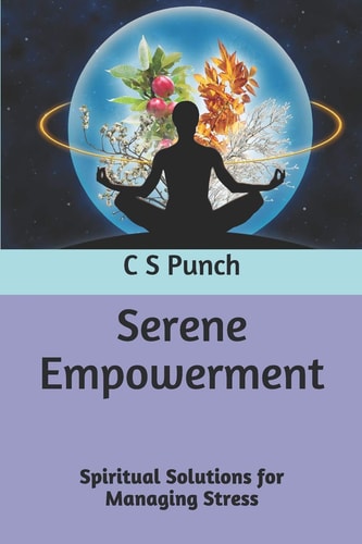 Serene Empowerment Spiritual Solutions for Managing Stress