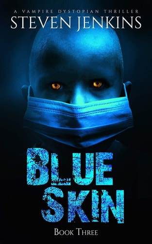 Blue Skin: Book Three A Vampire Dystopian Thriller