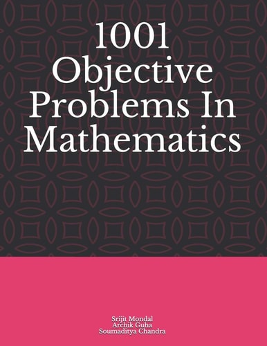 1001 Objective Problems In Mathematics